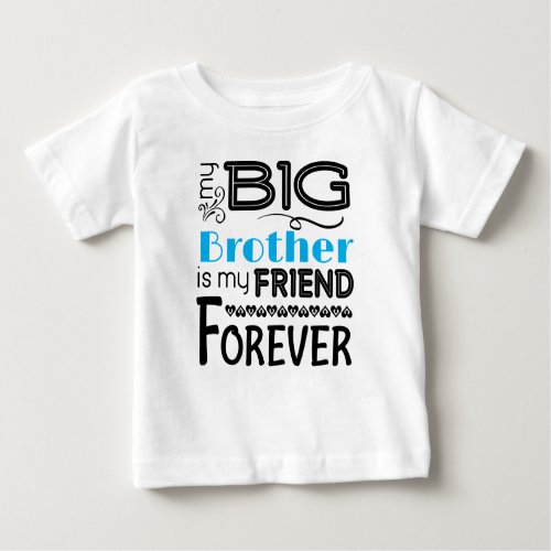My Big Brother is my Friend Forever Baby T_Shirt
