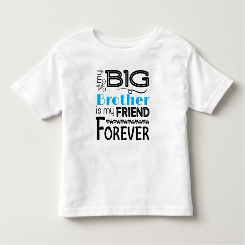 My Big Brother is my Friend Forever Toddler T_shirt