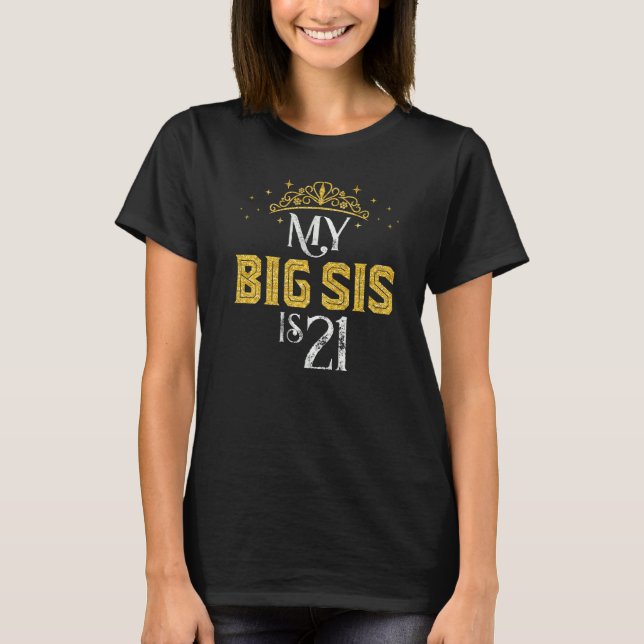 My Big Sis Is 21 Years Old 2001 21st Sister Birthd T-Shirt (Front)