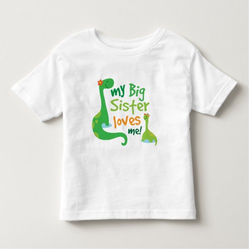 My Big Sister Loves Me Dinosaur Toddler T_shirt