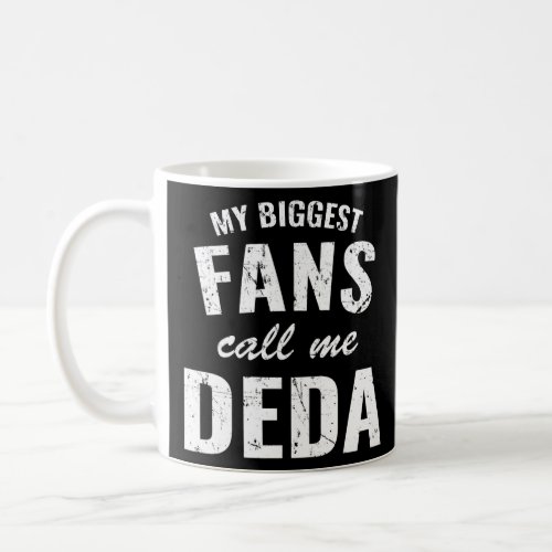 My Biggest Fan Call Me Deda Men  For Grandparents  Coffee Mug