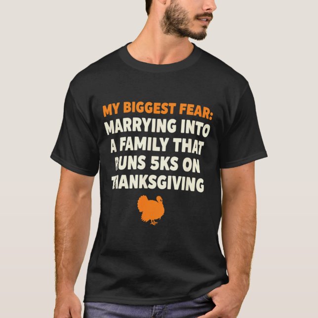 My Biggest Fear_ Marrying Into A Family That Runs  T-Shirt (Front)