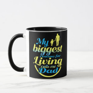 My Biggest Reason For Living Calls Me Dad Mug