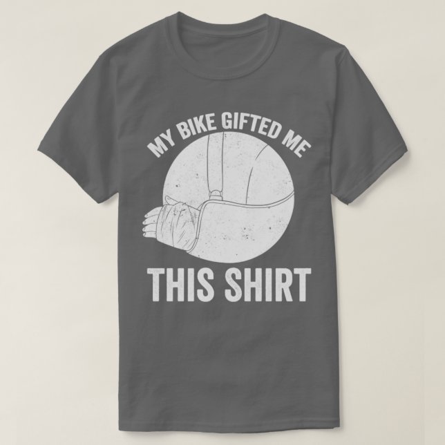 My Bike Gifted Me This Shirt Broken Arm (Design Front)