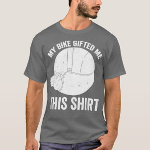 My Bike Gifted Me This Shirt Broken Arm