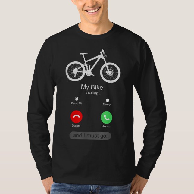 My Bike is calling and I must go T-Shirt (Front)