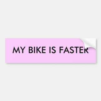 MY BIKE IS FASTER BUMPER STICKER