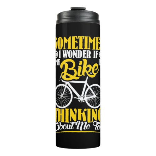 My Bike Thinking About Me Thermal Tumbler