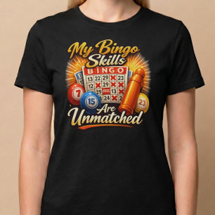 My Bingo Skills Are Unmatched T-Shirt