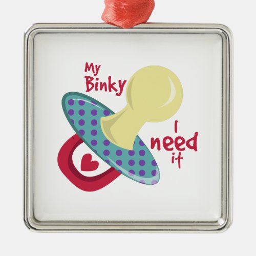 My Binky Metal Ornament