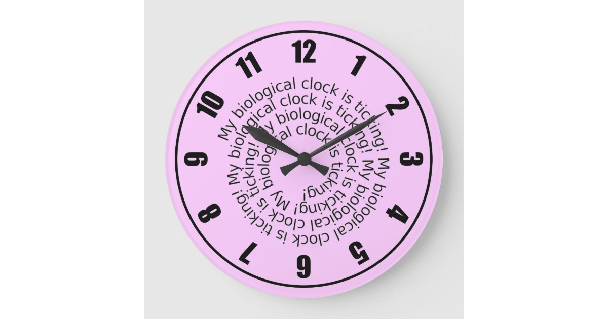 My Biological Clock is Ticking Clock Zazzle