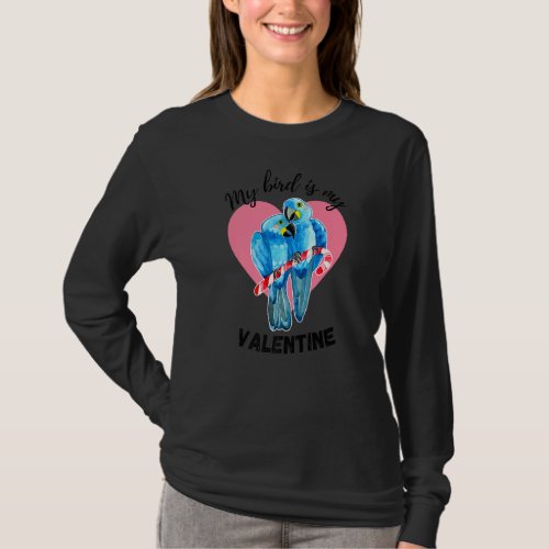 My Bird Is My Valentine  Hyacinth Macaws Watercolo T_Shirt