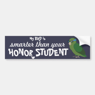 My Bird is Smarter Than Your Honor Student Bumper Sticker