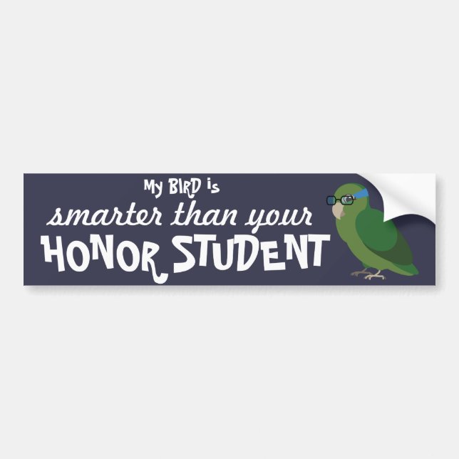 My Bird is Smarter Than Your Honor Student Bumper Sticker (Front)