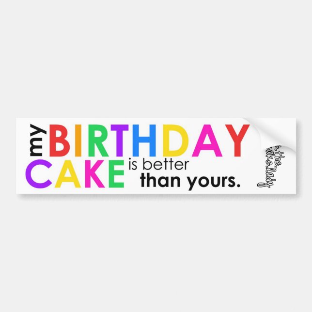 my birthday cake is better than yours sticker (Front)