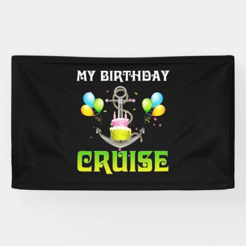 My Birthday Cruise _ Funny Cruising Banner