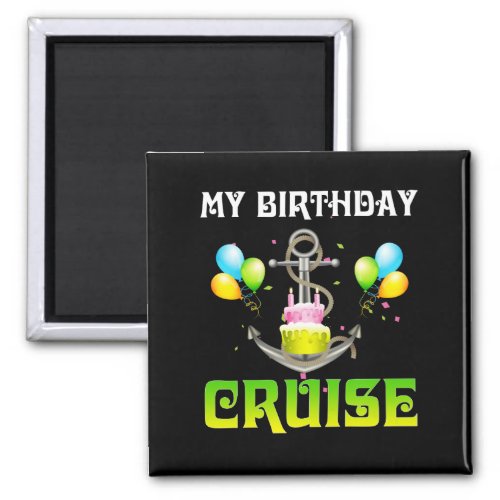 My Birthday Cruise _ Funny Cruising Magnet