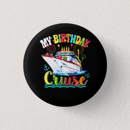 My Birthday Cruise Ship Cake Cruising Travel Bday  Button