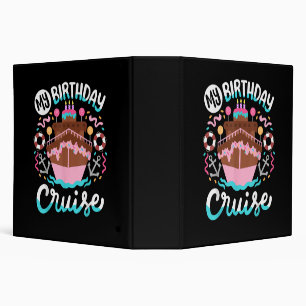 My Birthday Cruise Vacation Cruising Trip 3 Ring Binder