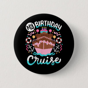 My Birthday Cruise Vacation Cruising Trip Button