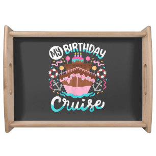 My Birthday Cruise Vacation Cruising Trip Serving Tray