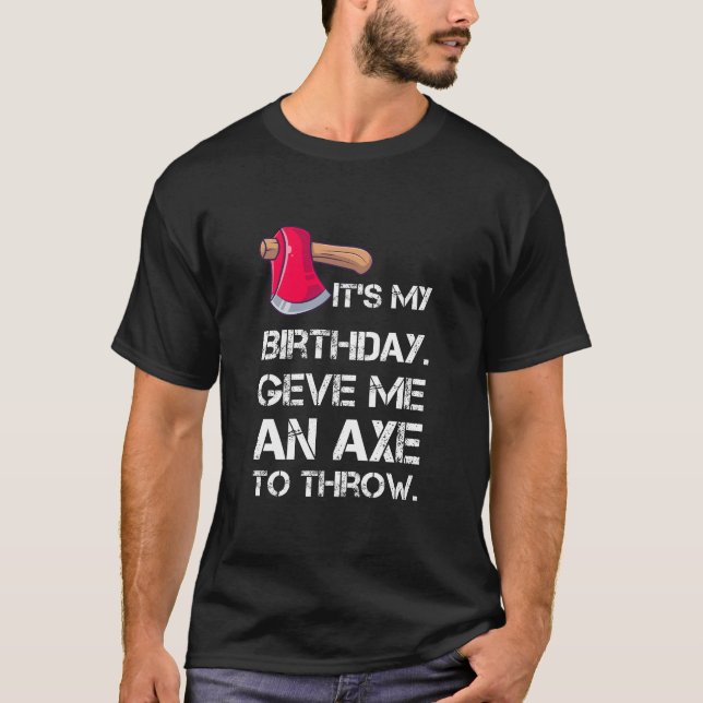 My Birthday Funny Ax Throwing Lover T-Shirt (Front)