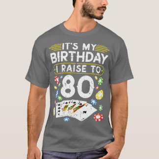 My Birthday I Raise To 80 Poker T-Shirt