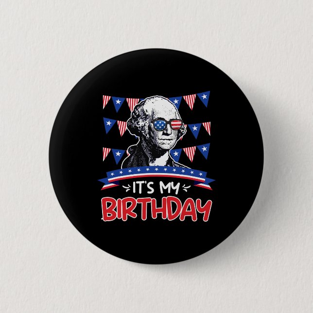 My Birthday Independence Day George Washington Par Button (Front)