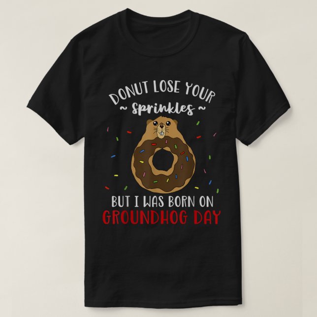 My Birthday is on Groundhog Day Funny Donut Februa T-Shirt (Design Front)