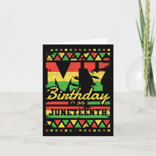 My Birthday Is On Juneteenth  Card