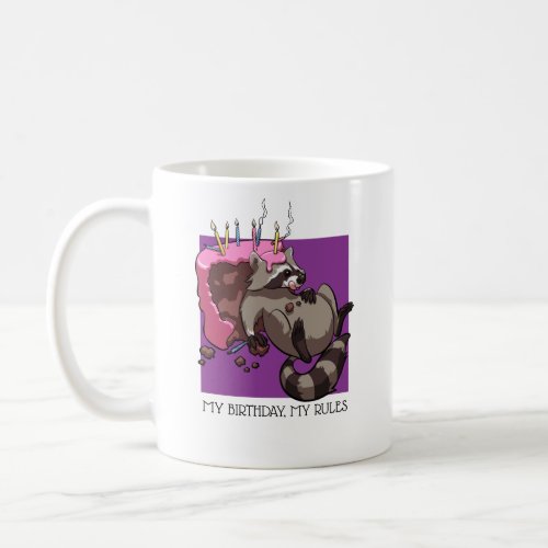 My Birthday My Rules Cake Eating Raccoon Cartoon Coffee Mug