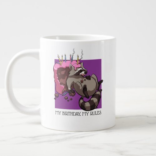 My Birthday My Rules Cake Eating Raccoon Cartoon Giant Coffee Mug