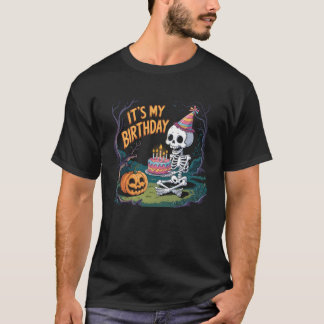 My Birthday Skeleton Halloween Birthday Party Swea T-Shirt