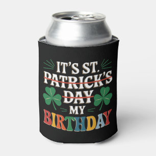 My Birthday St Patrick's Day 2025 Funny Shamrock Can Cooler