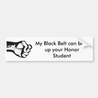 My Black Belt can beat up your Honor Student Bumper Sticker
