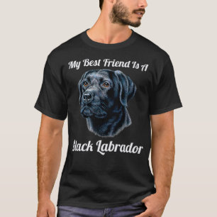 MY Black Lab Is My BFF T-Shirt