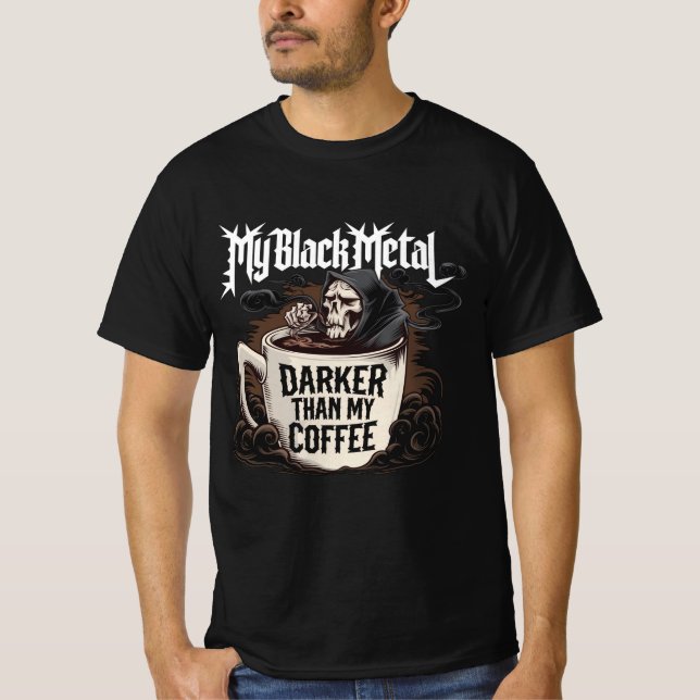 My Black Metal Darker than my Coffee T-Shirt (Front)