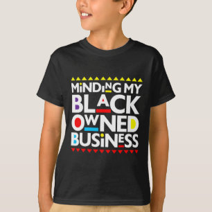 My Black Owned Business African History Month Prid T-Shirt