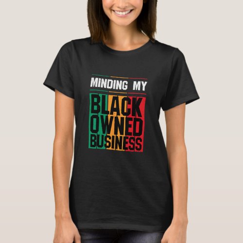 My Black Owned Business Girl Women Gift Entreprene T_Shirt