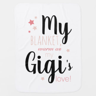 My blanket, warm as my Gigi's love! Baby Blanket