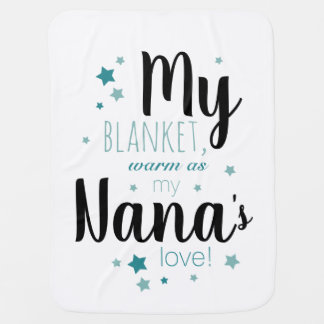 My blanket, warm as my Nana's love! Baby Blanket