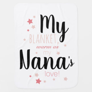 My blanket, warm as my Nana's love! Baby Blanket