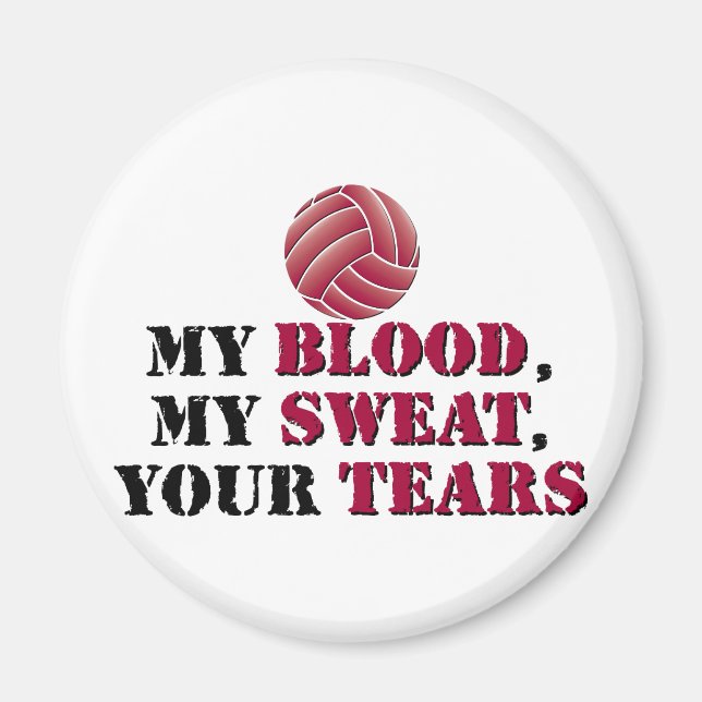 My blood, my sweat, your tears - Volleyball Magnet (Front)