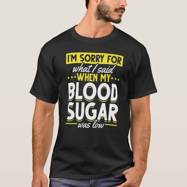 My Blood Sugar Was Low  Diabetes Awareness T-Shirt (Front)