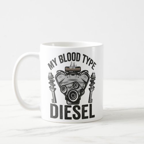 My Blood Type Diesel Funny Auto Mechanic Handyman  Coffee Mug