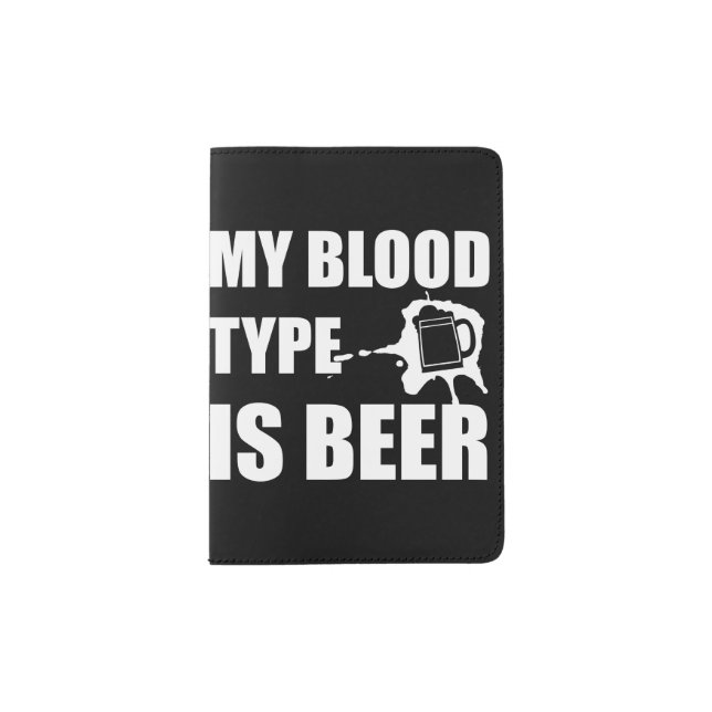 my blood type is beer   passport holder (Front)