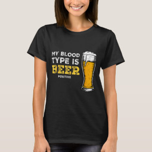 My Blood Type Is Beer Sitive Funny Sarcastic Beer  T-Shirt