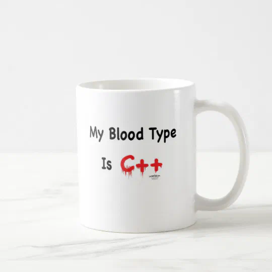 My blood type is c++ coffee mug My blood type is c++ coffee mug