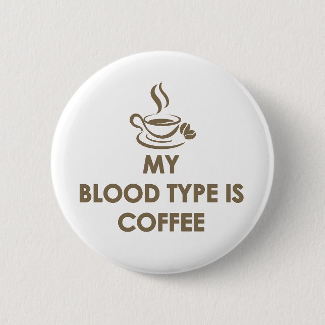 My Blood Type is Coffee Button (Front)