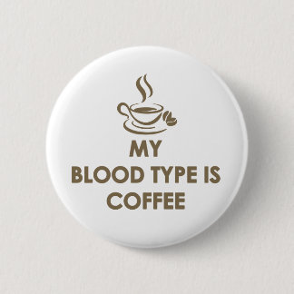 My Blood Type is Coffee Button
